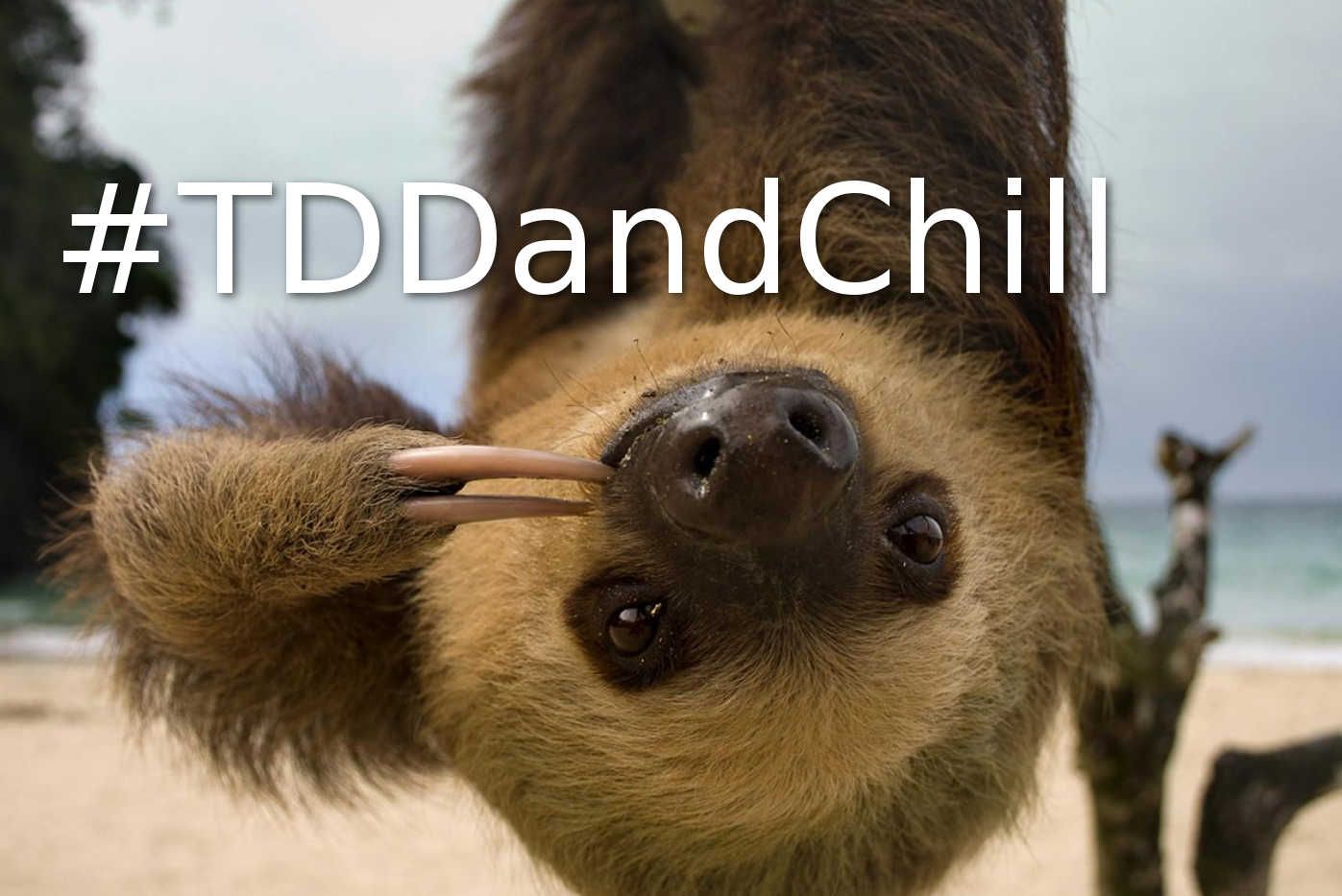 TDD and Chill TDD and Chill